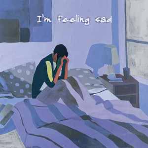 I'm feeling sad