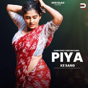 Kabhi Dole Yaro Me Kabhi Piya Ke Sang