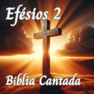 Efésios 2 Bíblia Cantada