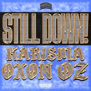 STILL DOWN! (feat. KARISMA, OXON & OZ)