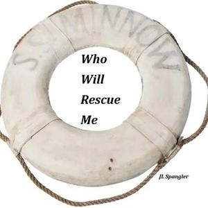 Who Will Rescue Me