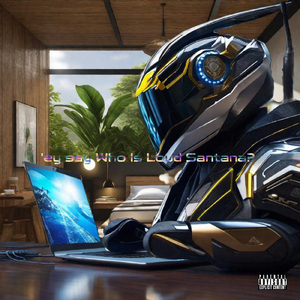 'ey say "Who Is Loud Santana?"