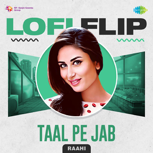 Taal Pe Jab LoFi Flip