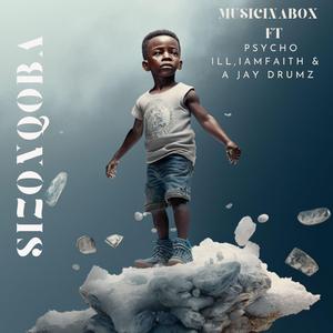 Sizonqoba (feat. Psycho ILL, Aj Van Drums & I Am Faith)
