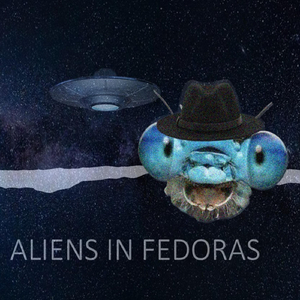 Aliens in Fedoras