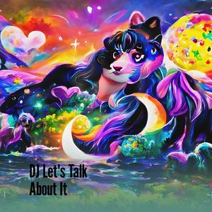 Dj Let's Talk About It