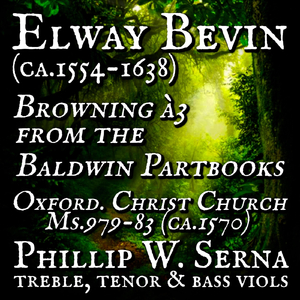 Elway Bevin (ca.1554-1638) - Browning à3 from the Baldwin Partbooks, Oxford. Christ Church, Ms.979-83 (ca.1570)