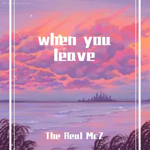 When you leave（Prod By Ljx Ghost）