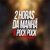 MC Roba Cena - Duas Horas da Manhã X Pock Pock (Remix)