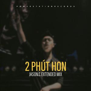 Pháo-2 Phút Hơn (Jason.c Extended Mix) （Jason.c remix）