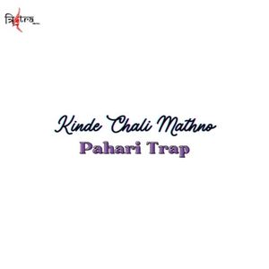 Kinde Chali Mathno (Pahari Trap)