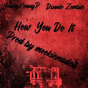 How You Do It (feat. Dxnnie Zombie)