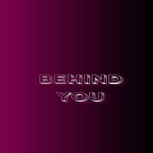 behind you