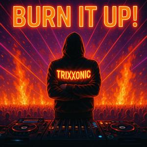 Burn it Up!