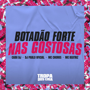 Botadão Forte nas Gostosas