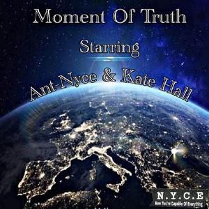 Moment Of Truth (feat. Anthony "Ant-Nyce" Johnson & Kate Hall)