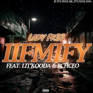 IIFMIFY (If Its FCK Me Its FCK You) (feat. BLACK CITY HUSTLA CEO & Lit'Kooda)