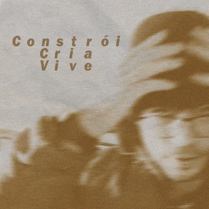 Constrói, Cria, Vive