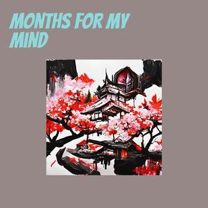 Months for My Mind