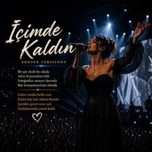 İçimde Kaldın... (Konser versiyonu)