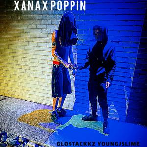 Xanax Poppin (feat. GLO$TACKKZ)