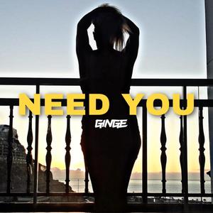 Need You