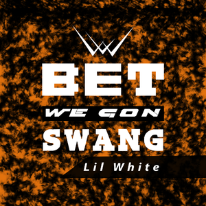 Bet We Gon Swang