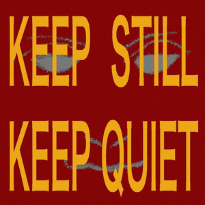 Keep Still, Keep Quiet