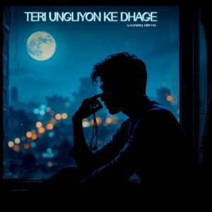 Teri Ungliyon Ke Dhaage