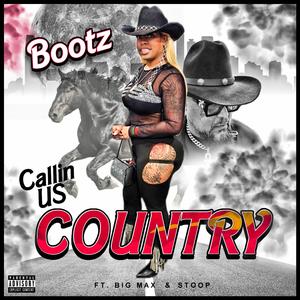 Callin Us Country (feat. Bootz)