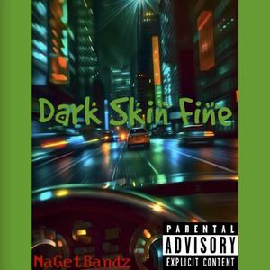 Dark Skin, Fine