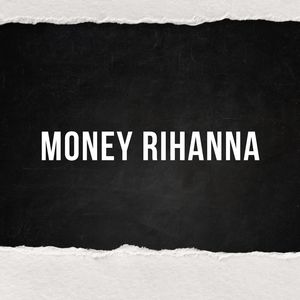 MONEY RIHANNA