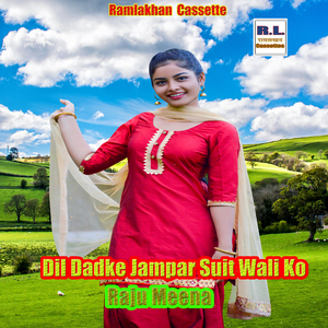 Dil Dadke Jampar Suit Wali Ko