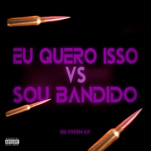 Eu Quero Isso Vs Sou Bandido (feat. MC Talibã)