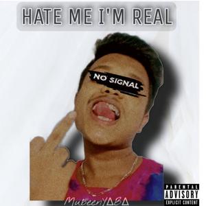 Hate Me I'm Real