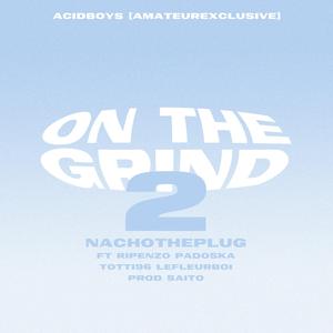 ON THE GRIND 2 (feat. Saitoape, Rip enzo, Padoska, Totti 96 & Lefleurboi)