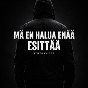 En halua enää esittää