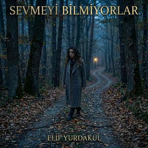 Sevmeyi Bilmiyorlar (feat. Elif)