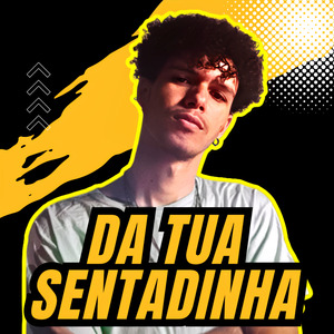 DA TUA SENTADINHA