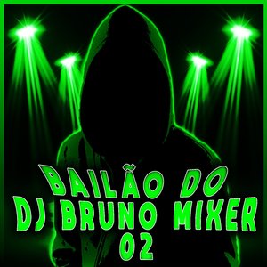 Bailão do Dj Bruno Mixer 2