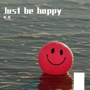 Just Be Happy