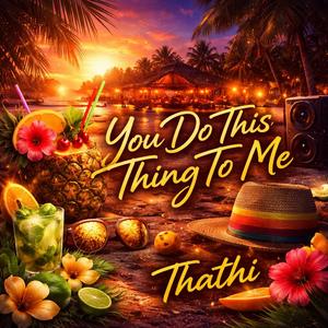 You Do This Thing To Me