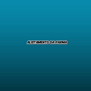 ALISTAMENTO DA PARMA
