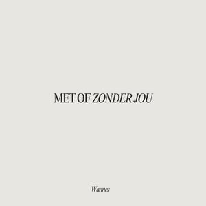 MET OF ZONDER JOU