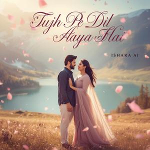 Tujh Pe Dil Aaya Hai