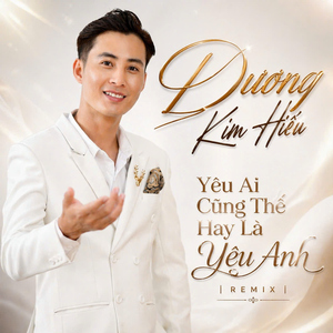 Yêu Ai Cũng Thế Hay Là Yêu Anh (Remix)