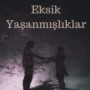 Eksik Yaşanmışlıklar