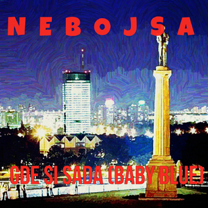 Gde Si Sada (Baby Blue)
