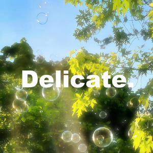 Delicate.