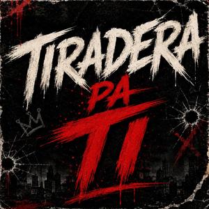 tiradera pa ti